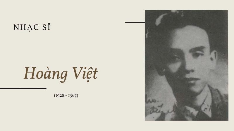 Nhạc sĩ Hoàng Việt đã định hướng và ảnh hưởng tới nhiều thế hệ nhạc sĩ Việt Nam.